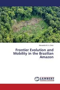 Обложка книги Frontier Evolution and Mobility in the Brazilian Amazon, Diniz Alexandre M. A.