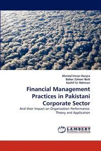 Обложка книги Financial Management Practices in Pakistani Corporate Sector, Ahmed Imran Hunjra