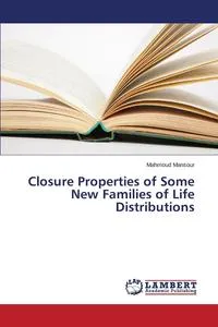 Обложка книги Closure Properties of Some New Families of Life Distributions, Mansour Mahmoud