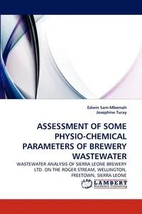 Обложка книги Assessment of Some Physio-Chemical Parameters of Brewery Wastewater, Edwin Sam-Mbomah