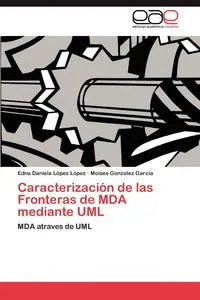 Обложка книги Caracterizacion de Las Fronteras de Mda Mediante UML, Edna Daniela L?pez L?pez