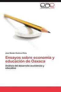 Обложка книги Ensayos Sobre Economia y Educacion de Oaxaca, Jos Ram N. Ram Rez Pe a.