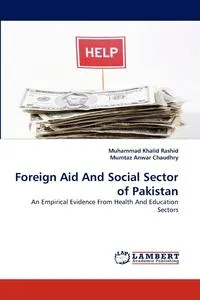 Обложка книги Foreign Aid and Social Sector of Pakistan, Muhammad Khalid Rashid