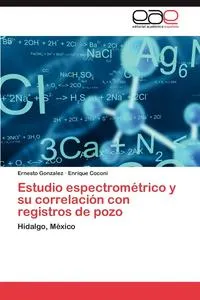 Обложка книги Estudio espectrometrico y su correlacion con registros de pozo, Gonzalez Ernesto