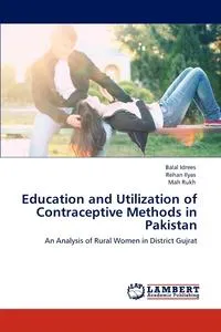 Обложка книги Education and Utilization of Contraceptive Methods in Pakistan, Balal Idrees