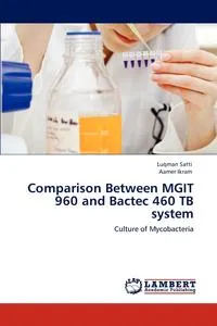 Обложка книги Comparison Between MGIT 960 and Bactec 460 TB system, Luqman Satti