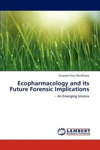 Обложка книги Ecopharmacology and its Future Forensic Implications, Gurpreet Kaur Randhawa