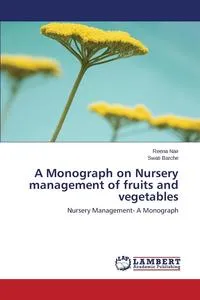 Обложка книги A Monograph on Nursery Management of Fruits and Vegetables, Nair Reena