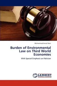 Обложка книги Burden of Environmental Law on Third World Economies, Muhammad Ismail Hani