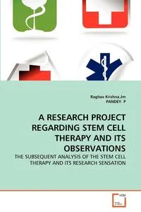 Обложка книги A RESEARCH PROJECT REGARDING STEM CELL THERAPY AND ITS OBSERVATIONS, Raghav Krishna.Jm