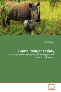 Обложка книги Game Ranger's Diary, Victor Meyer