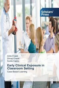 Обложка книги Early Clinical Exposure in Classroom Setting, Chalak Anita