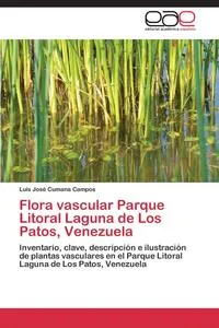 Обложка книги Flora vascular Parque Litoral Laguna de Los Patos, Venezuela, Cumana Campos Luis Jose