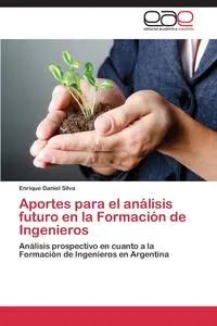Обложка книги Aportes para el analisis futuro en la Formacion de Ingenieros, Silva Enrique Daniel