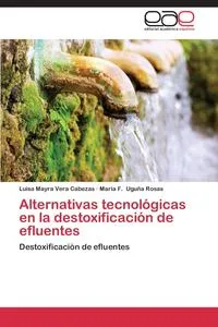 Обложка книги Alternativas tecnologicas en la destoxificacion de efluentes, Vera Cabezas Luisa Mayra