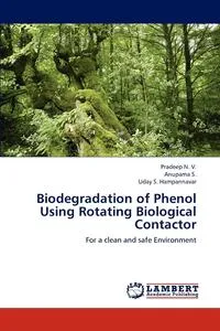 Обложка книги Biodegradation of Phenol Using Rotating Biological Contactor, Pradeep N. V.