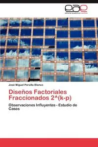 Обложка книги Disenos Factoriales Fraccionados 2 Degrees(k-P), Jos Miguel Peralta Blanco