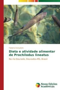 Обложка книги Dieta e atividade alimentar de Prochilodus lineatus, Goncalves Fabiano