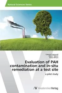 Обложка книги Evaluation of PAH contamination and in-situ remediation at a test site, Sigmund Gabriel