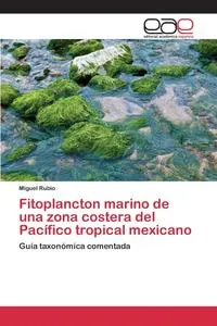 Обложка книги Fitoplancton marino de una zona costera del Pacifico tropical mexicano, Rubio Miguel