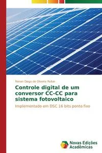 Обложка книги Controle digital de um conversor CC-CC para sistema fotovoltaico, Reiter Renan Diego de Oliveira