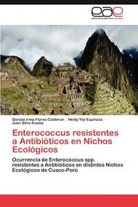 Обложка книги Enterococcus Resistentes a Antibioticos En Nichos Ecologicos, Dariela Irma Flores Calderon