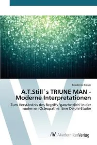 Обложка книги A.T.Still?s TRIUNE MAN - Moderne Interpretationen, Kaiser Friederike