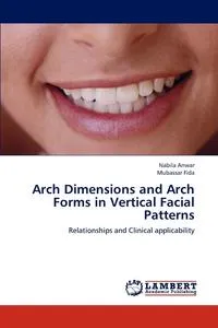 Обложка книги Arch Dimensions and Arch Forms in Vertical Facial Patterns, Nabila Anwar