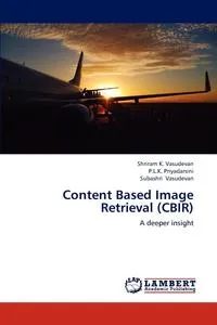 Обложка книги Content Based Image Retrieval (CBIR), Shriram K. Vasudevan