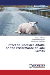 Обложка книги Effect of Processed Alfalfa on the Performance of Lohi Lambs, Rahman Hifz-Ul