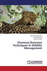 Обложка книги Chemical Restraint Techniques In Wildlife Management, Saravanan Velusamy