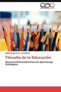 Обложка книги Filosofia de la Educacion, Avila Miguel Angel