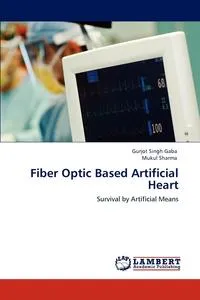 Обложка книги Fiber Optic Based Artificial Heart, Gurjot Singh Gaba