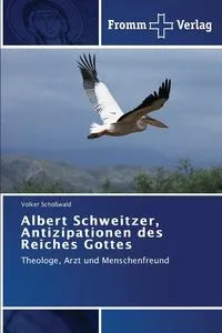 Обложка книги Albert Schweitzer, Antizipationen des Reiches Gottes, Scho?wald Volker