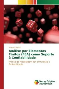 Обложка книги Analise por Elementos Finitos (FEA) como Suporte a Confiabilidade, Oliveira Ricardo