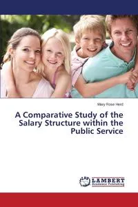 Обложка книги A Comparative Study of the Salary Structure within the Public Service, Herd Mary Rose