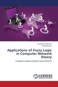 Обложка книги Applications of Fuzzy Logic in Computer Network Theory, Saini Gurpreet Singh