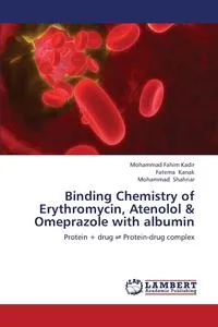 Обложка книги Binding Chemistry of Erythromycin, Atenolol & Omeprazole with Albumin, Kadir Mohammad Fahim