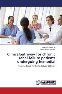 Обложка книги Clinicalpathway for chronic renal failure patients undergoing hemodial, Raafat Ali Shaimaa