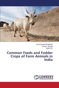 Обложка книги Common Feeds and Fodder Crops of Farm Animals in India, Bunglavan Surej Joseph