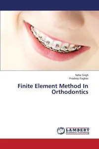 Обложка книги Finite Element Method In Orthodontics, Singh Neha