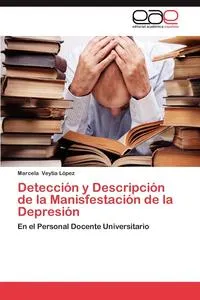 Обложка книги Deteccion y Descripcion de La Manisfestacion de La Depresion, Marcela Veytia L. Pez