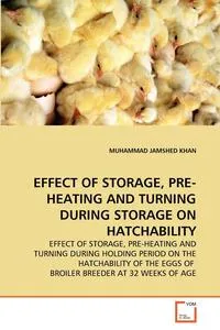 Обложка книги EFFECT OF STORAGE, PRE-HEATING AND TURNING DURING STORAGE ON HATCHABILITY, MUHAMMAD JAMSHED KHAN