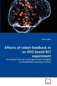 Обложка книги Effects of robot-feedback in an EEG based BCI experiment, Silvia Kofler