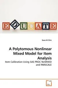 Обложка книги A Polytomous Nonlinear Mixed Model for Item Analysis, Seon-Hi Shin