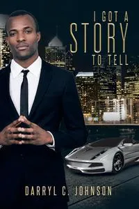 Обложка книги I Got a Story to Tell, Darryl C. Johnson