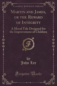 Обложка книги Martin and James, or the Reward of Integrity, John Lee