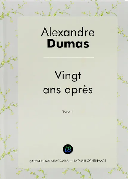 Обложка книги Vingt ans apres: Tome 2, Alexandre Dumas