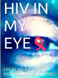 Обложка книги HIV in my Eye, Thomas Green