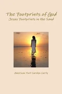 Обложка книги The Footprints of God Jesus Footprints in the Sand, Carolyn Carty